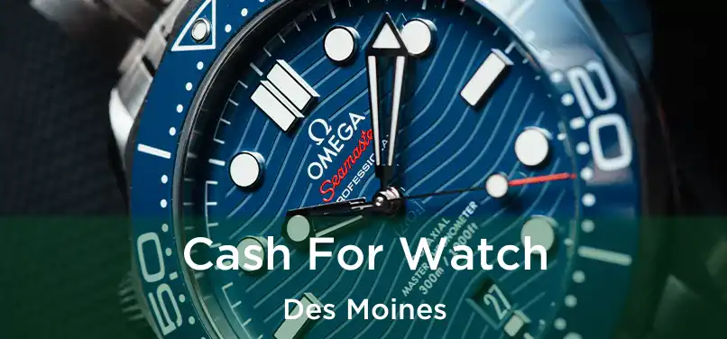  Cash For Watch Des Moines