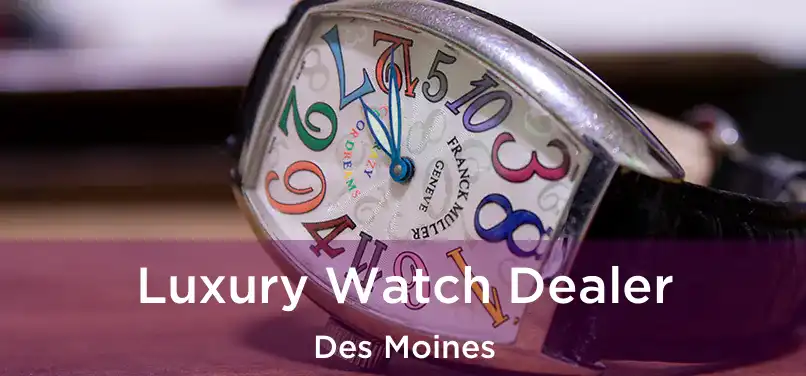  Luxury Watch Dealer Des Moines