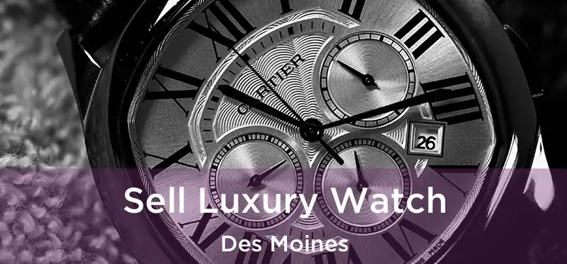  Sell Luxury Watch Des Moines