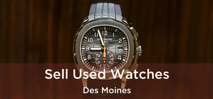  Sell Used Watches Des Moines