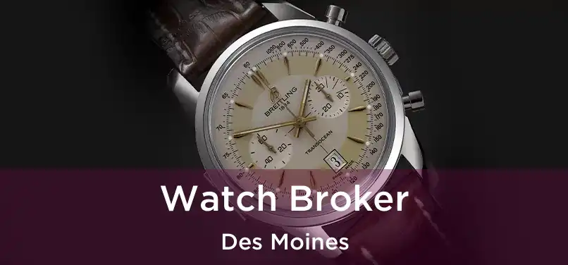  Watch Broker Des Moines