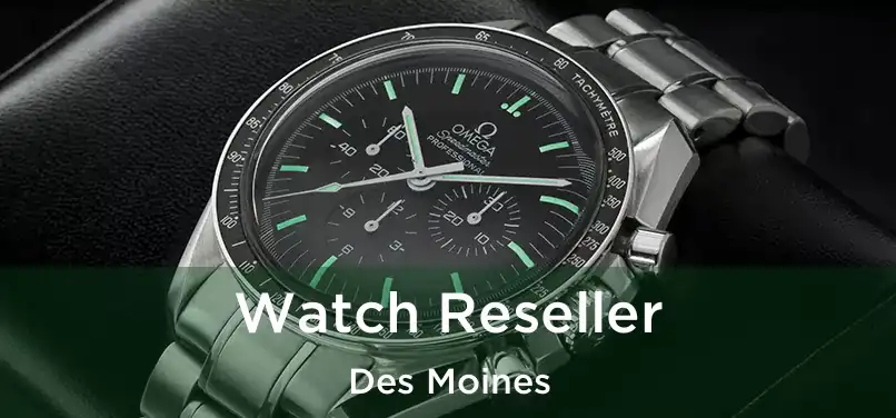  Watch Reseller Des Moines