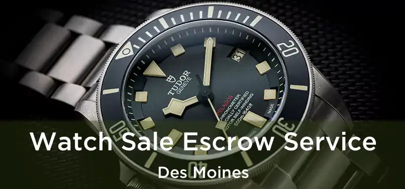  Watch Sale Escrow Service Des Moines