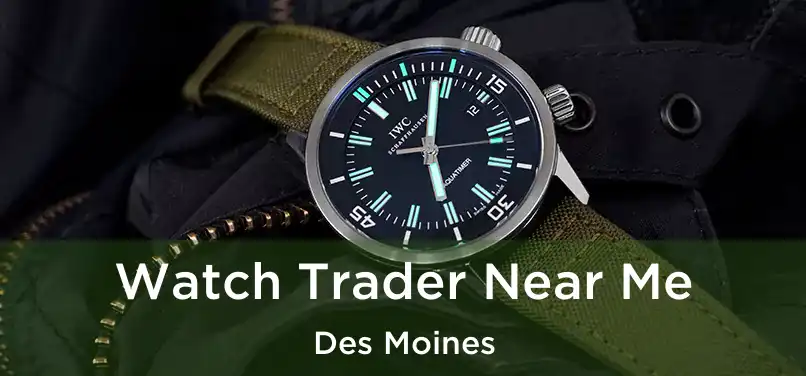  Watch Trader Near Me Des Moines
