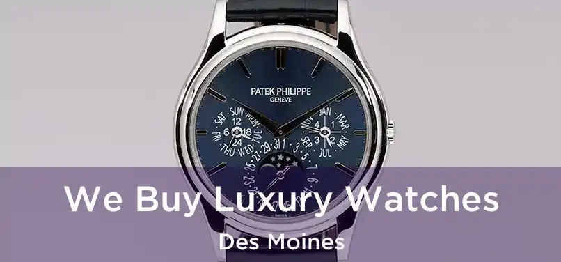  We Buy Luxury Watches Des Moines